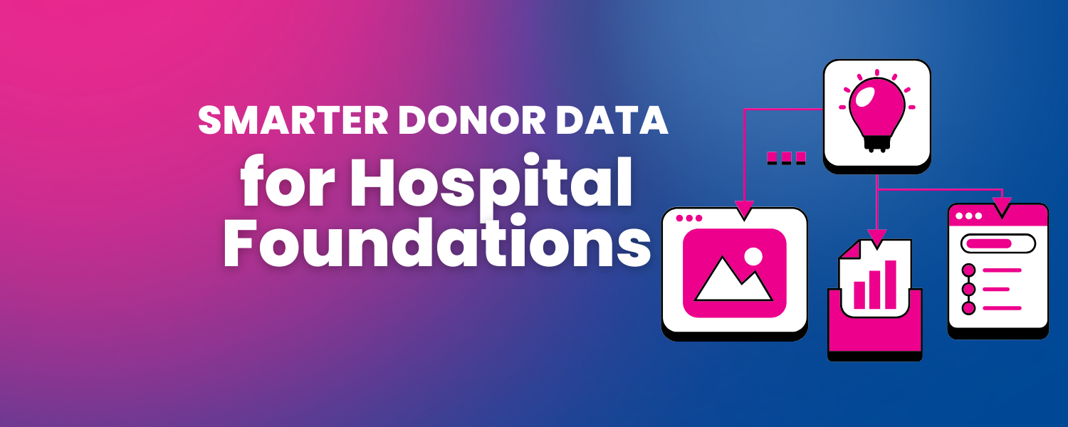 Comment les fondations hospitalières peuvent éliminer les flux de travail manuels de données sur les donateurs